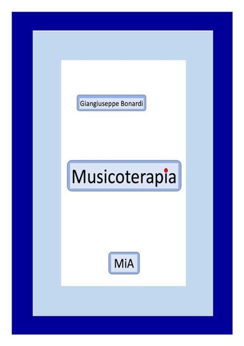 Musicoterapia - Giangiuseppe Bonardi - ebook