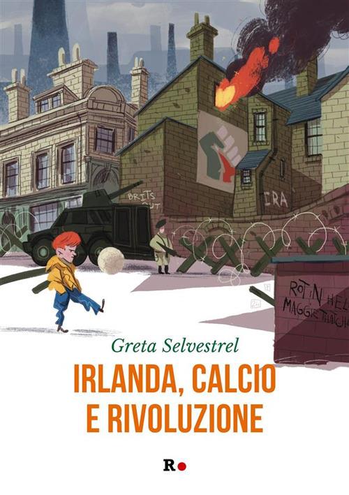 Irlanda, calcio e rivoluzione - Greta Selvestrel - ebook
