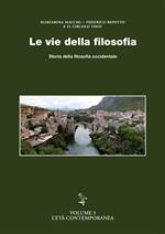 Le vie della filosofia. Storia della filosofia occidentale. Vol. 3: L' età contemporanea