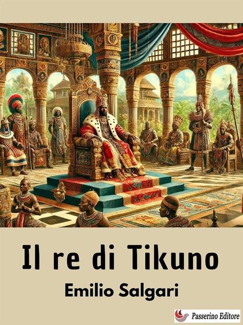 Il re di Tikuno - Emilio Salgari - ebook