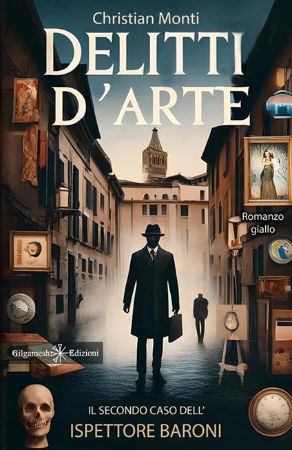 Delitti d'arte. Il secondo caso dell'ispettore Baroni - Christian Monti - ebook