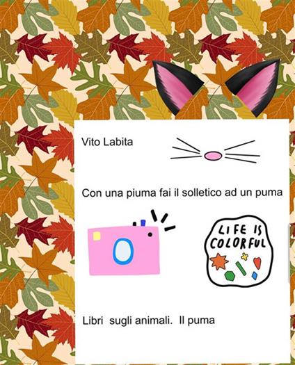 Con una piuma fai il solletico ad un puma. Libri sugli animali - Vito Labita - ebook