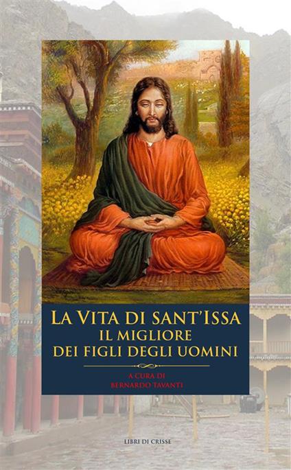 La vita di Sant'Issa. Il migliore dei figli degli uomini - Bernardo Tavanti - ebook