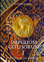 Nascita di un impero. Imperium Gothorum. Vol. 1