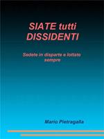 Siate tutti dissidenti. Sedete in disparte e lottate sempre