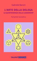 L' arte della delega. La quintessenza della leadership. Pamphlet gestaltico