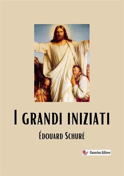 I grandi iniziati. Nuova ediz. - Édouard Schuré - copertina