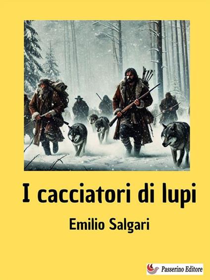 I cacciatori di lupi - Emilio Salgari - ebook