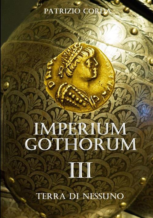 Terra di nessuno. Imperium Gothorum. Vol. 3 - Patrizio Corda - copertina