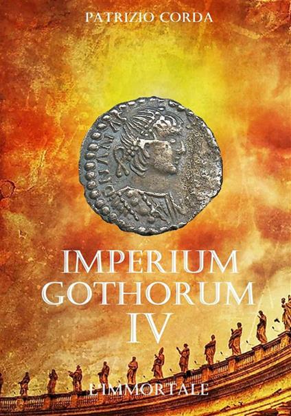 L'immortale. Imperium Gothorum. Vol. 4 - Patrizio Corda - copertina