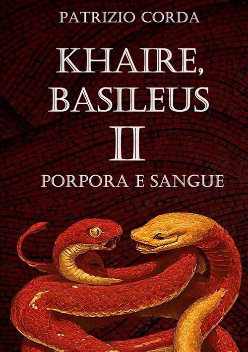 Khaire, Basileus. Porpora e sangue - Patrizio Corda - copertina