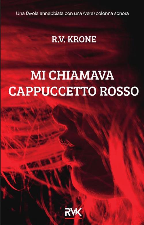 Mi chiamava Cappuccetto Rosso - R.V. Krone - copertina