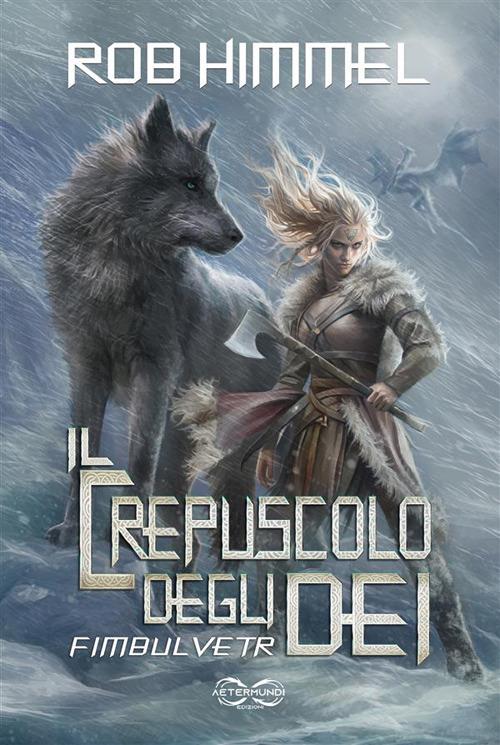 Fimbulvetr. Il crepuscolo degli dèi. Vol. 1 - Rob Himmel,Arianna Giancola - ebook