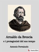 Arnaldo da Brescia e i protagonisti del suo tempo