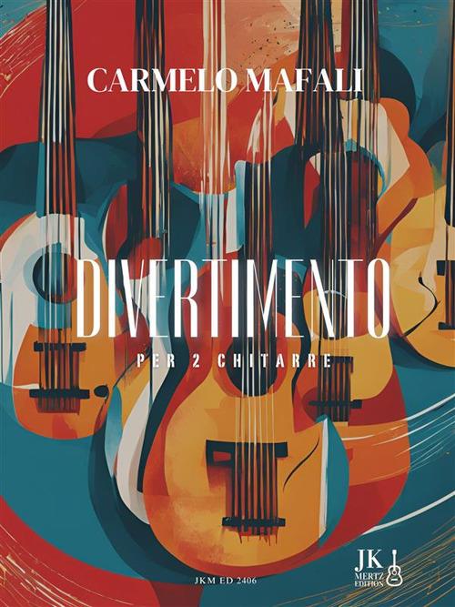 Divertimento. Per due chitarre - Carmelo Mafali - ebook