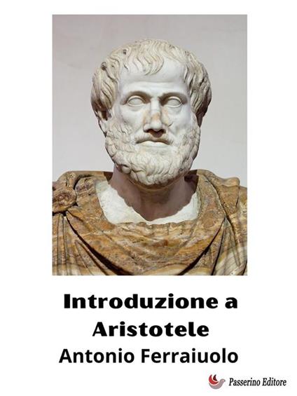 Introduzione a Aristotele - Antonio Ferraiuolo - ebook