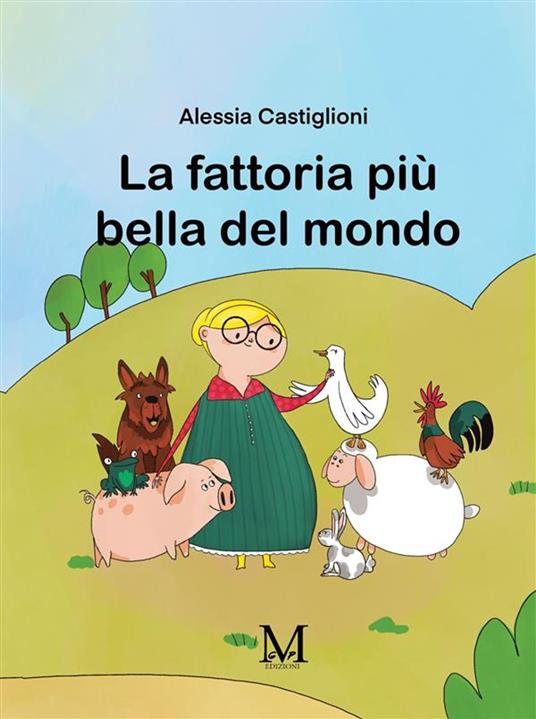 La fattoria più bella del mondo - Alessia Castiglioni - ebook