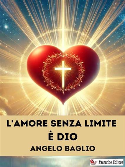 L'Amore senza limite è Dio - Angelo Baglio - ebook