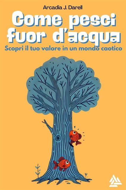 Come pesci fuor d'acqua - Arcadia J. Darell - ebook