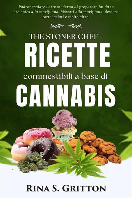 The Stoner Chef - Ricette commestibili a base di cannabis - Rina S. Gritton - ebook