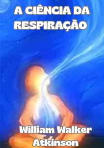 Libro A ciência da respiração William Walker Atkinson