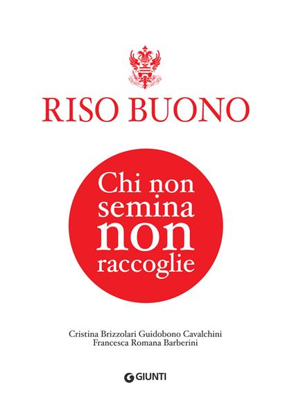 Riso Buono. Chi non semina non raccoglie - Barberini Francesca Romana,Cristina Brizzolari Guidobuono Cavalchini - ebook