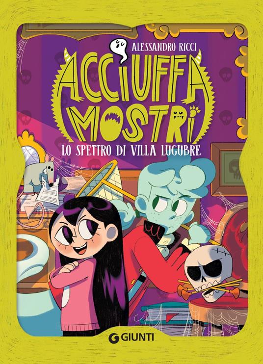 Acciuffamostri. Lo spettro di Villa Lugubre - Alessandro Ricci,Martina Naldi - ebook