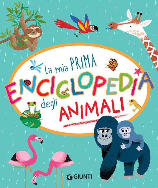 La mia prima enciclopedia degli animali - Annalisa Lay,Chiara Bordoni - ebook