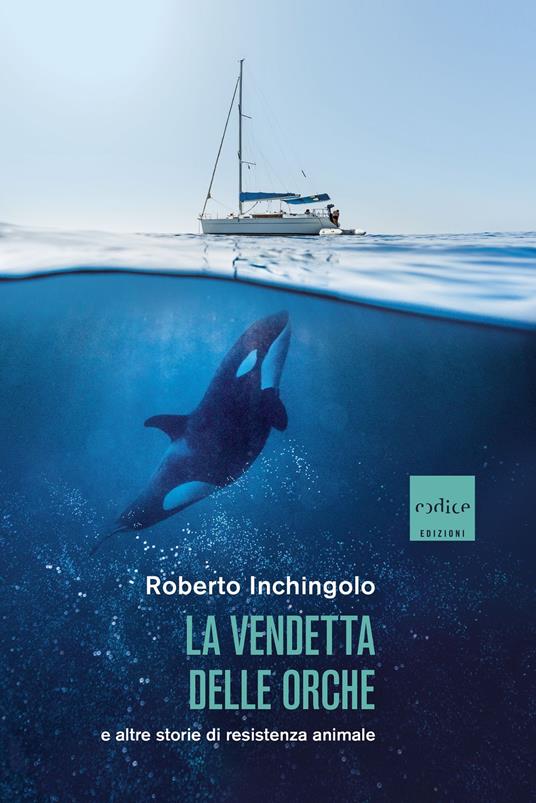 La vendetta delle orche e altre storie di resistenza animale - Roberto Inchingolo - copertina