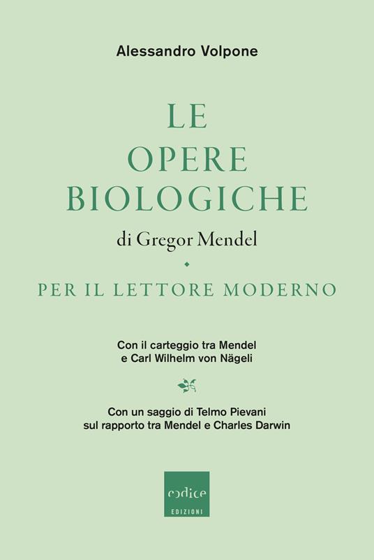 Le opere biologiche di Gregor Mendel per il lettore moderno. Con il carteggio tra Mendel e Carl Wilhelm von Nägeli - Alessandro Volpone - ebook