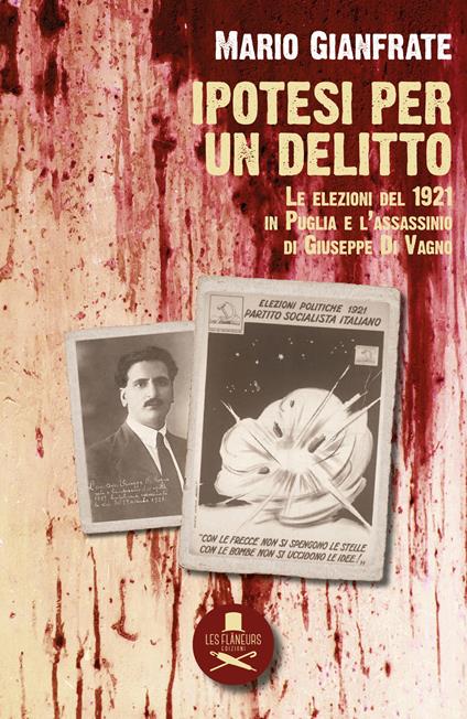 Ipotesi per un delitto. Le elezioni del 1921 in Puglia e l'assassinio di Giuseppe Di Vagno - Mario Gianfrate - copertina