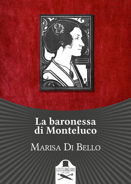 La baronessa di Monteluco. Storia d'amore e d'altri tempi - Marisa Di Bello - copertina