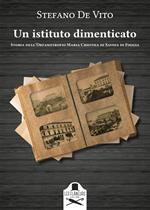 Un istituto dimenticato. Storia dell'Orfanotrofio Maria Cristina di Savoia di Foggia