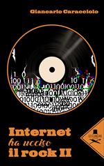 Internet ha ucciso il rock II