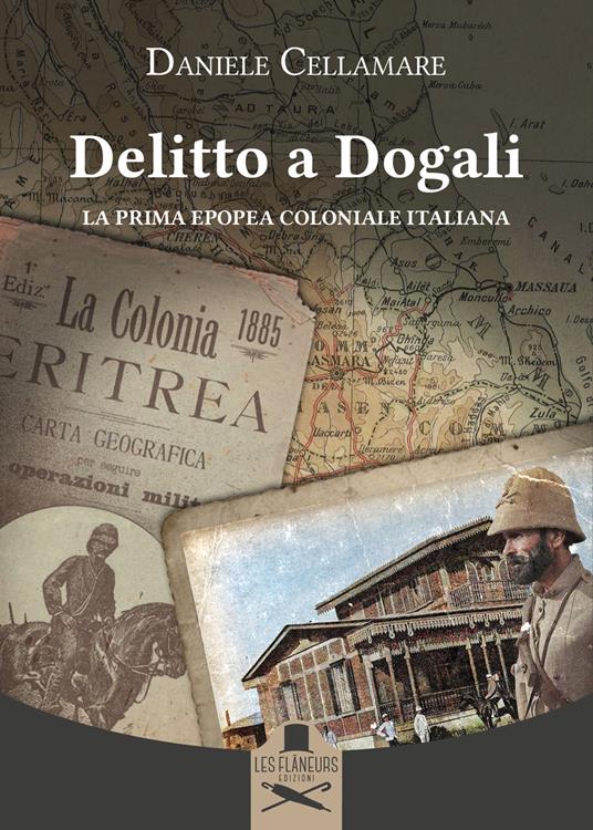 Delitto a Dogali. La prima epopea coloniale italiana - Daniele Cellamare - copertina