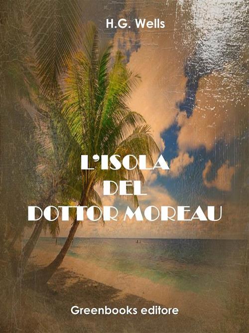 L' isola del dottor Moreau - Herbert George Wells - ebook