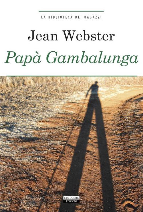 Papà Gambalunga - Jean Webster,Alberto Büchi - ebook