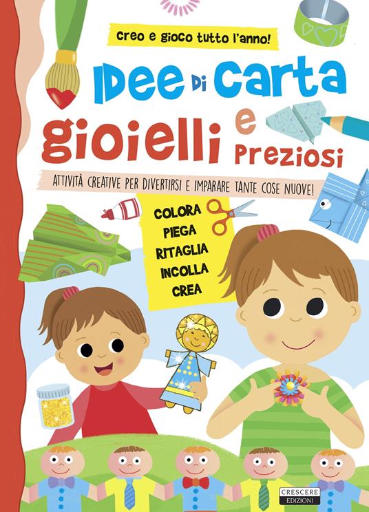 Idee di carta e gioielli preziosi. Attività creative per divertirsi e imparare tante cose nuove! - copertina