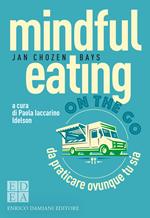 Mindful eating on the go. Da praticare ovunque tu sia