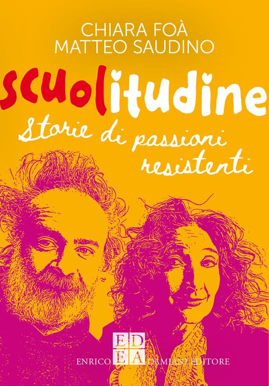 Scuolitudine. Storie di passioni resistenti - Chiara Foà,Matteo Saudino - ebook