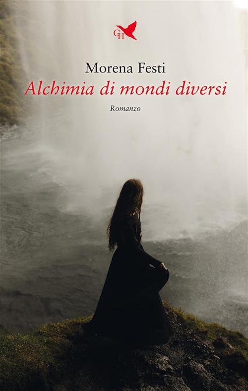 Alchimia di mondi diversi - Morena Festi - ebook