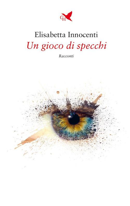 Un gioco di specchi - Elisabetta Innocenti - ebook