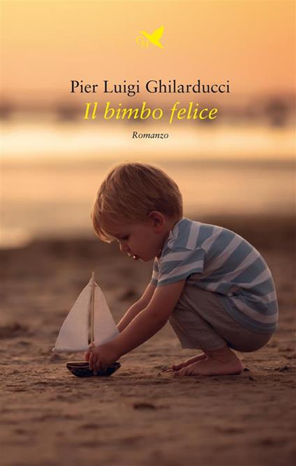 Il bimbo felice - Pier Luigi Ghilarducci - ebook