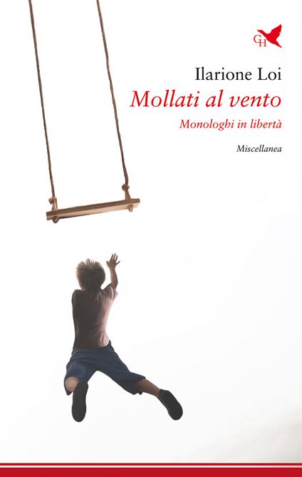 Mollati al vento. Monologhi in libertà - Ilarione Loi - copertina