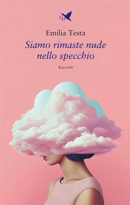 Siamo rimaste nude nello specchio - Emilia Testa - ebook