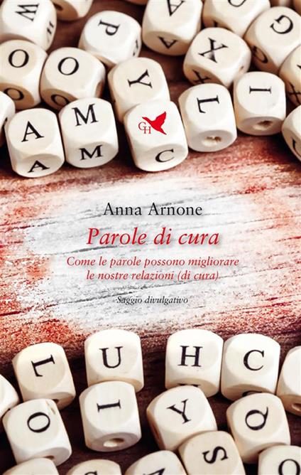 Parole di cura. Come le parole possono migliorare le nostre relazioni (di cura) - Anna Arnone - ebook