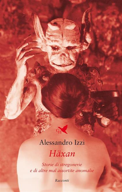 Häxan. Storie di stregonerie e di altre mal assortite anomalie - Alessandro Izzi - ebook