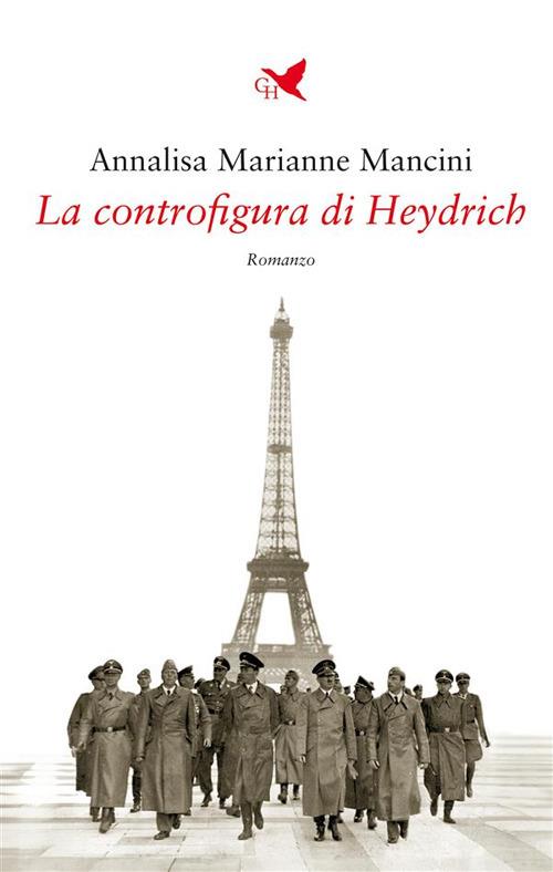 La controfigura di Heydrich - Annalisa Marianne Mancini - ebook