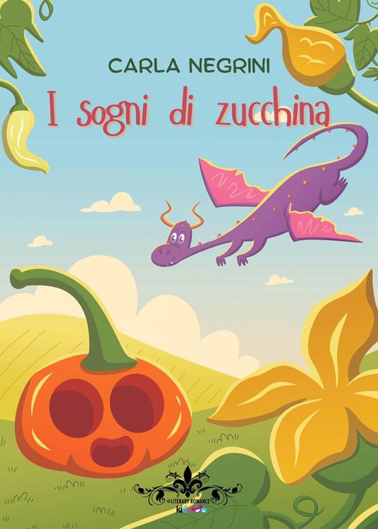 I sogni di zucchina. Ediz. a colori - Carla Negrini - copertina