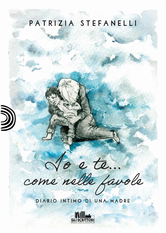 Io e te... come nelle favole - Patrizia Stefanelli - copertina